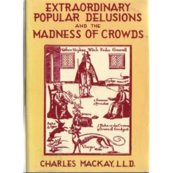 Extraordinary Popular Delusions & the Madness of Crowds (HB)