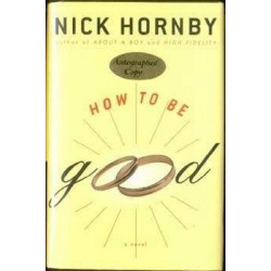 How To Be Good by Nick Hornby (HB 1st, Signed)