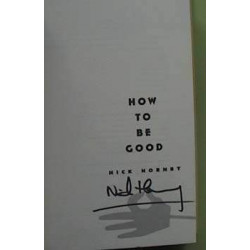 How To Be Good by Nick Hornby (HB 1st, Signed)