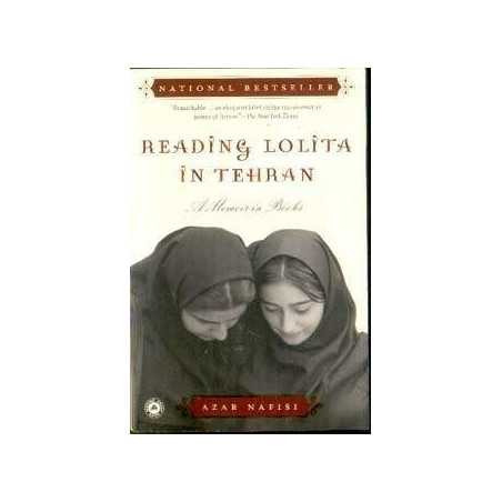 Reading Lolita in Tehran: A Memoir in Books by Azar Nafisi