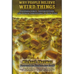 Why People Believe Weird Things by Michael Shermer