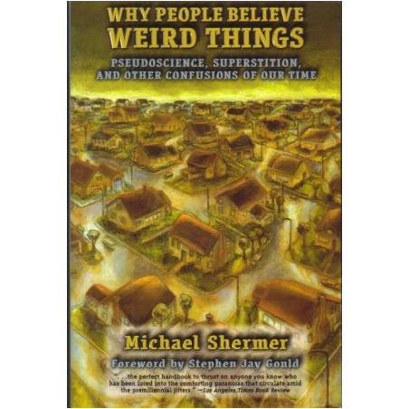 Why People Believe Weird Things by Michael Shermer