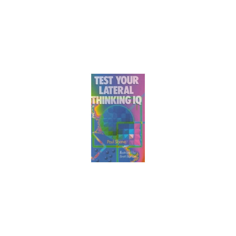 Test Your Lateral Thinking IQ by Paul Sloane
