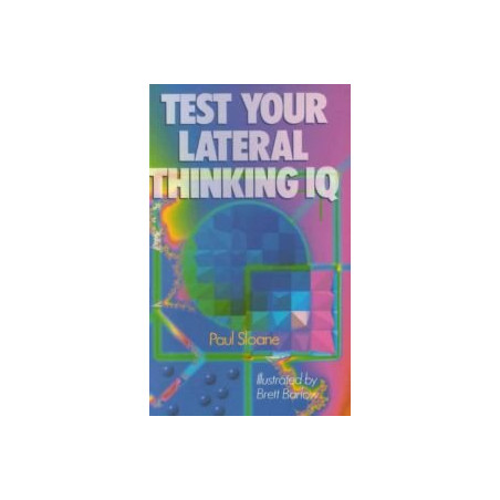 Test Your Lateral Thinking IQ by Paul Sloane