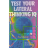 Test Your Lateral Thinking IQ by Paul Sloane