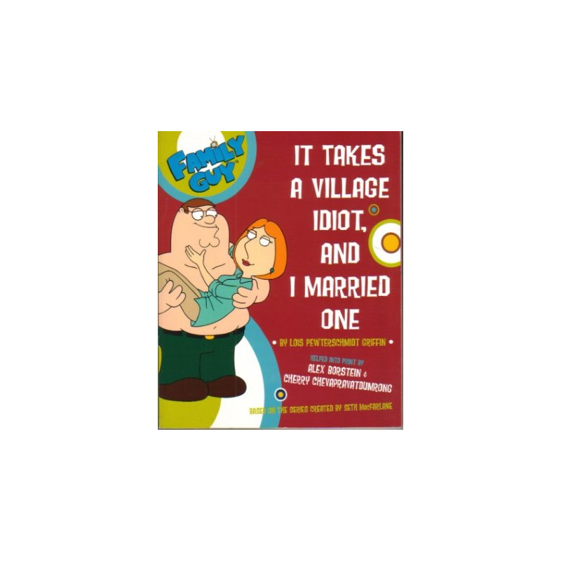 Family Guy: It Takes a Village Idiot, and I Married One (Comics TPB)