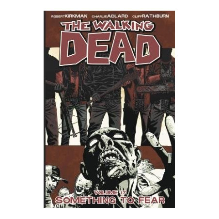 The Walking Dead Volume 17: Something to Fear (Comics TPB)