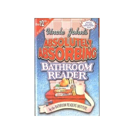 Uncle John's Absolutely Absorbing Bathroom Reader (12th)