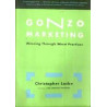 Gonzo Marketing: Winning Through Worst Practices