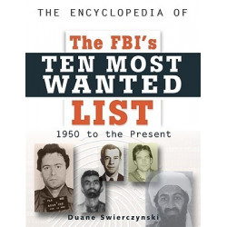 Encyclopedia of The FBI's Ten Most Wanted List: 1950-Present