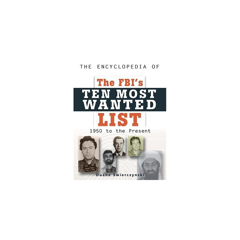 Encyclopedia of The FBI's Ten Most Wanted List: 1950-Present