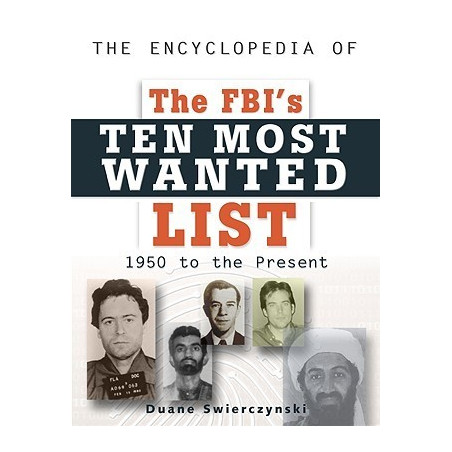 Encyclopedia of The FBI's Ten Most Wanted List: 1950-Present