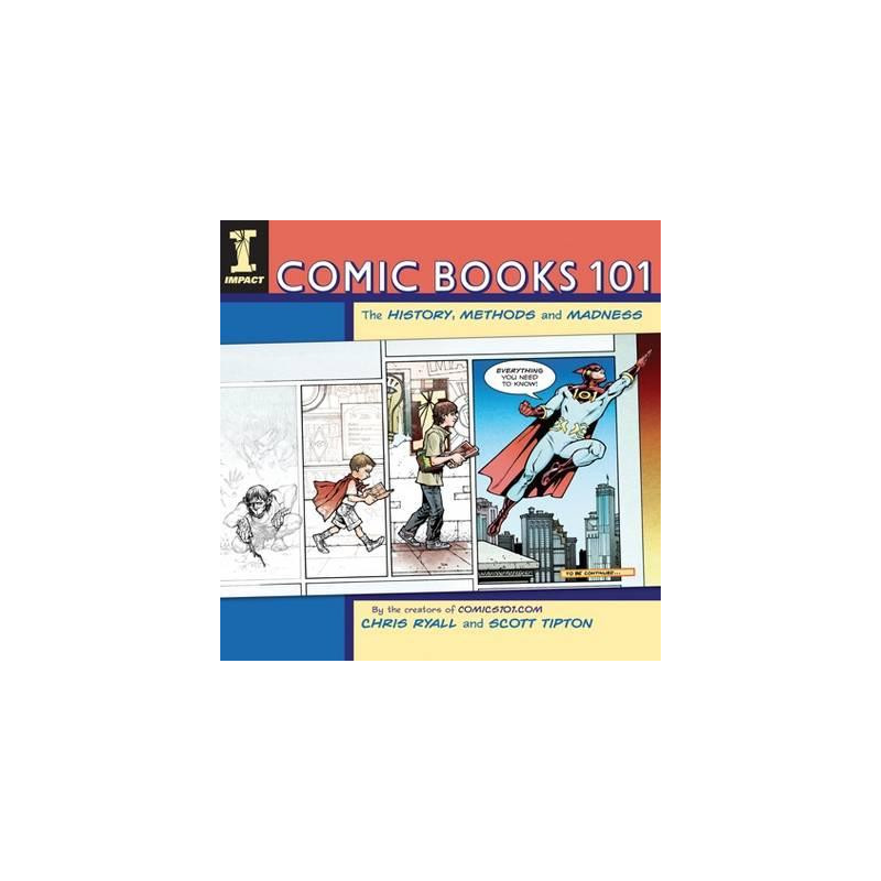 Comic Books 101: The History, Methods and Madness Comic Books 101: The History, Methods and Madness