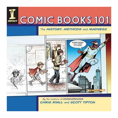 Comic Books 101: The History, Methods and Madness Comic Books 101: The History, Methods and Madness