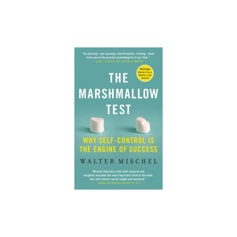 The Marshmallow Test: Mastering Self-Control by Walter Mischel