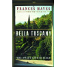 Bella Tuscany by Frances Mayes (Under The Tuscan Sun)