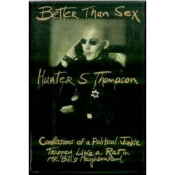 Better Than Sex by Hunter S. Thompson (HB 1st/1st)