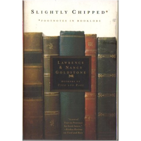 Slightly Chipped: Footnotes in Booklore by Lawrence & Nancy Goldstone (HB)