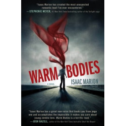 Warm Bodies by Isaac Marion...