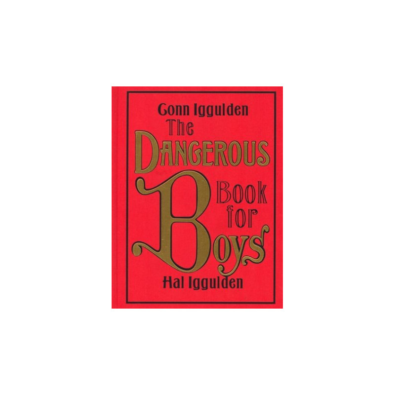 The Dangerous Book for Boys by Gonn & Hal Iggulden (Hardbound)