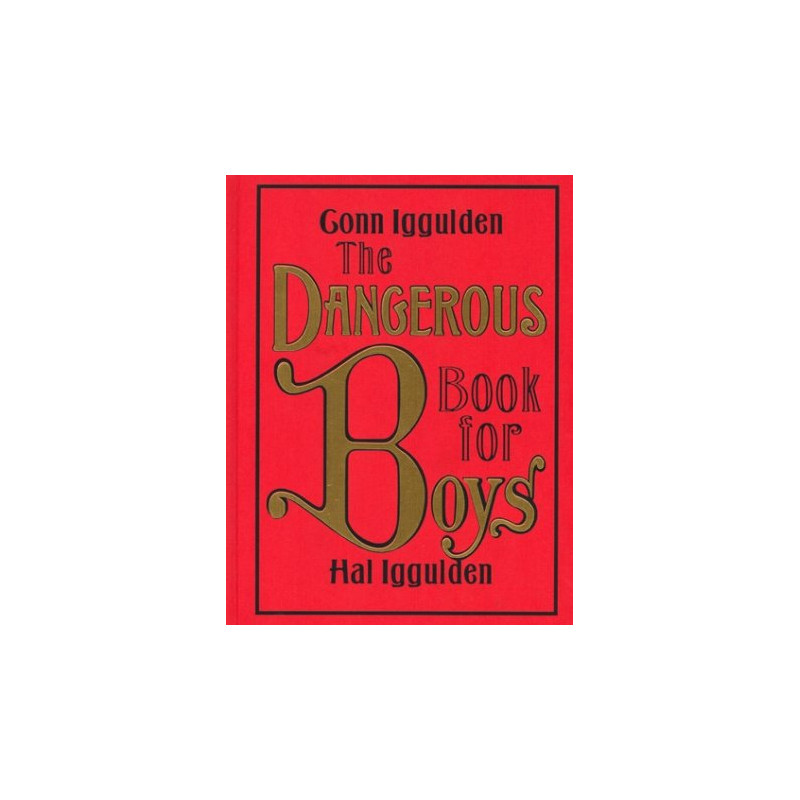 The Dangerous Book for Boys by Gonn & Hal Iggulden (Hardbound)