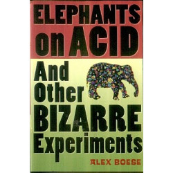 Elephants on Acid and Other Bizarre Experiments