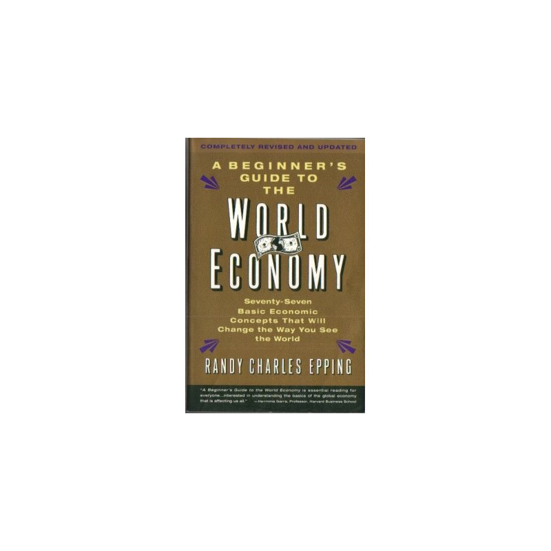 A Beginner's Guide to the World Economy (Updated 2001)