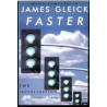 Faster by James Gleick (Author of Chaos)