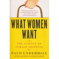 What Women Want: The Science of Female Shopping by Paco Underhill