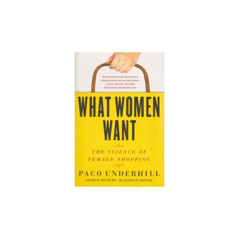 What Women Want: The Science of Female Shopping by Paco Underhill