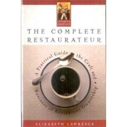 The Complete Restaurateur: A Practical Guide to the Craft...
