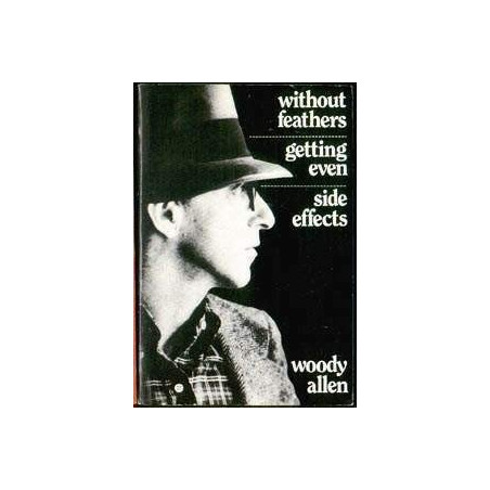 Complete Prose: Woody Allen (Without Feathers/Side Effects/Getting Even)