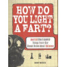 How Do You Light A Fart? by Bobby Mercer