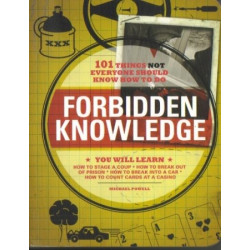 Forbidden Knowledge: 101 Things NOT Everyone Should Know How to Do