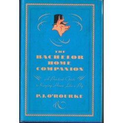The Bachelor Home Companion by P.J. O'Rourke (Hardbound)