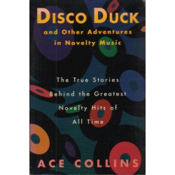 Disco Duck and Other Adventures in Novelty Music by Ace Collins