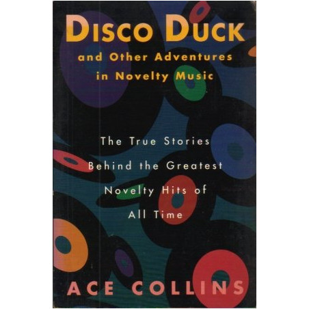 Disco Duck and Other Adventures in Novelty Music by Ace Collins