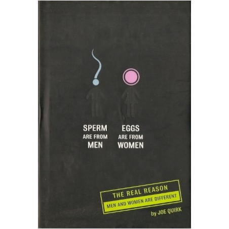 Sperm are from Men, Eggs are from Women by Joe Quirk (Hardbound)