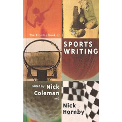 The Picador Book of Sports Writing (Edited by Nick Coleman and Nick Hornby)