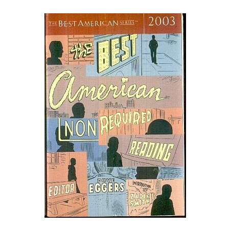 The Best American Nonrequired Reading 2003 (Dave Eggers)