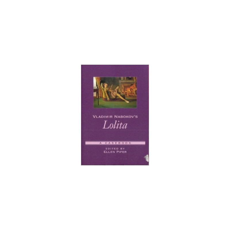 Vladimir Nabokov's Lolita: A Casebook (Edited by Ellen Pifer)