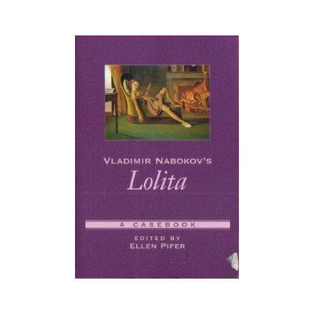Vladimir Nabokov's Lolita: A Casebook (Edited by Ellen Pifer)