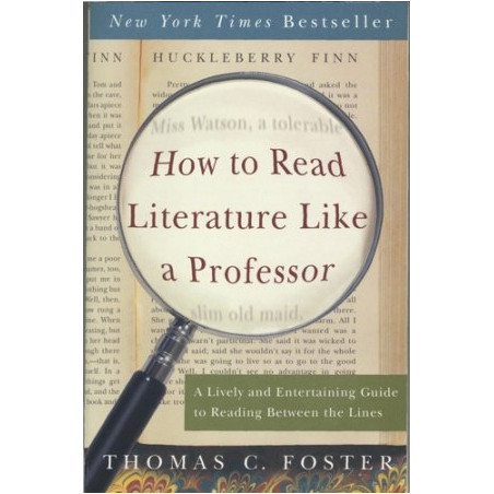 How to Read Literature Like a Professor by Thomas C. Foster