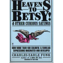 Heavens to Betsy! & Other Curious Sayings