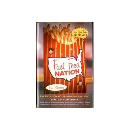 Fast Food Nation: The Dark Side of the All-American Meal by Eric Schlosser