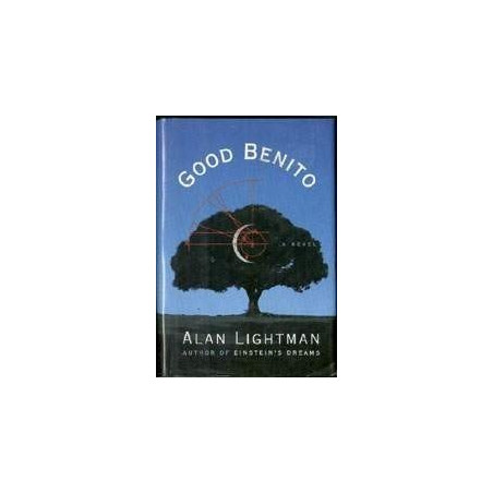Good Benito by Alan Lightman (Einstein's Dreams, Hardbound)