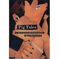 Pig Tales: A Novel of Lust and Transformation by Marie Darrieussecq