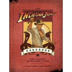 The Indiana Jones Handbook: The Complete Adventurer's...