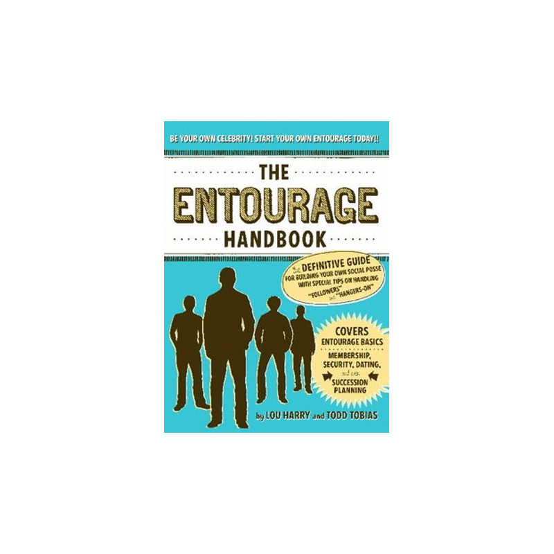 The Entourage Handbook: The Definitive Guide for Building Your Own Social Posse