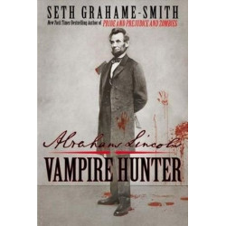 Abraham Lincoln: Vampire Hunter by Seth Grahame-Smith